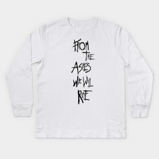 From The Ashes We Will Rise Kids Long Sleeve T-Shirt